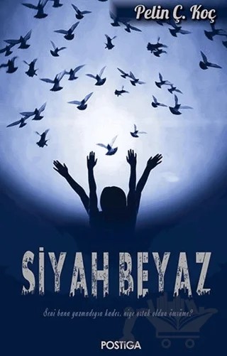 Siyah Beyaz – Pelin Ç. Koç – Postiga Yayınları kitap kapağı