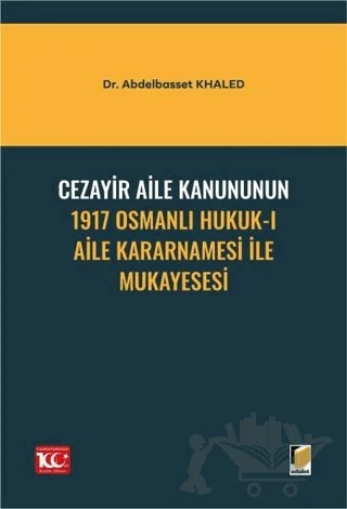 Cezayir Aile Kanununun 1917 Osmanlı Hukuk-ı Aile Kararnamesi İle Mukayesesi – Abdelbasset Khaled – Adalet Yayınevi kitap kapağı