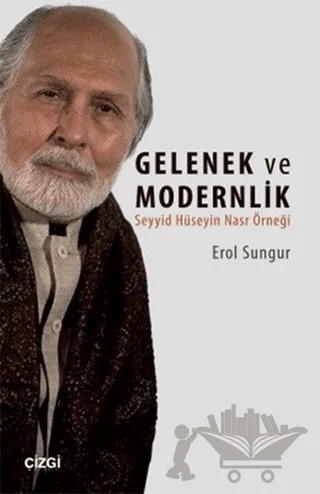 Seyyid Hüseyin Nasr'a Göre Gelenek ve Modernlik – Erol Sungur – Çizgi Kitabevi Yayınları kitap kapağı