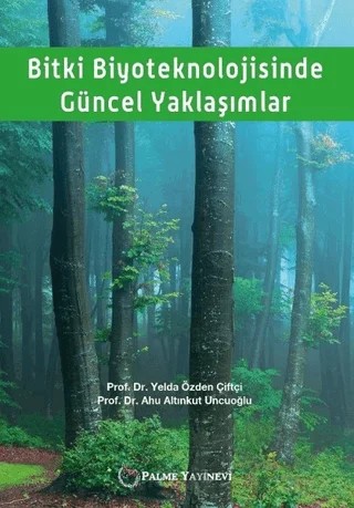 Bitki Biyoteknolojisinde Güncel Yaklaşımlar – Ahu Altınkut Uncuoğlu, Yelda Özden Çiftçi – Palme Yayıncılık kitap kapağı