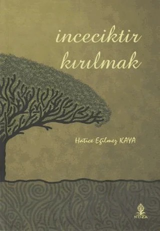 İnceciktir Kırılmak – Hatice Eğilmez Kaya – Roza Yayınevi kitap kapağı
