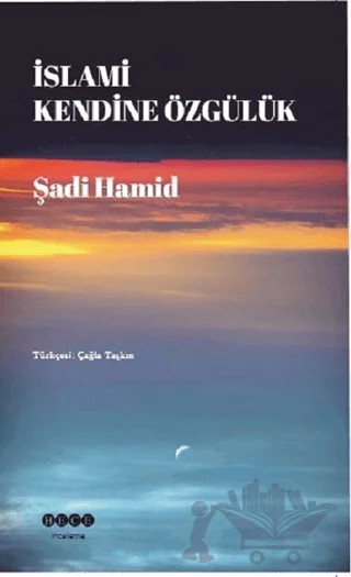 İslami Kendine Özgülük – Şadi Hamid – Hece Yayınları kitap kapağı