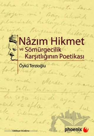 Nazım Hikmet ve Sömürgecilik Karşıtlığının Poetikası – Öykü Terzioğlu – Phoenix Yayınevi kitap kapağı