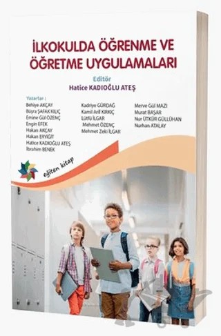 İlkokulda Öğrenme ve Öğretme Uygulamaları – Kolektif – Eğiten Kitap kitap kapağı