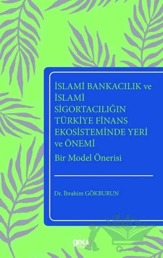 İslami Bankacılık ve İslami Sigortacılığın Türkiye Finans Ekosisteminde Yeri ve Önemi Bir Model Önerisi – İbrahim Gökburun – Gece Kitaplığı kitap kapağı