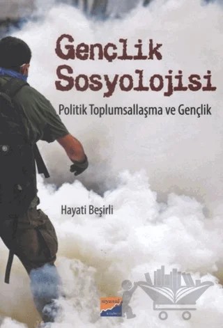 Gençlik Sosyolojisi Politik Toplumsallaşma ve Gençlik – Hayati Beşirli – Siyasal Kitabevi kitap kapağı