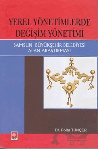 Yerel Yönetimlerde Değişim Yönetimi – Polat Tunçer – Ekin Basım Yayın kitap kapağı
