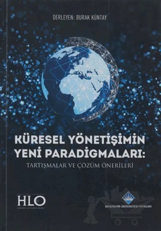 Küresel Yönetişimin Yeni Paradigmaları Tartışmalar ve Çözüm Önerileri – Burak Küntay – Bahçeşehir Üniversitesi Yayınları kitap kapağı