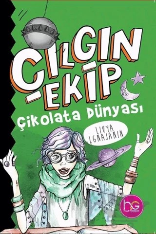 Çılgın Ekip - Çikolata Dünyası – Livya Lgnajanin – Halk Kitabevi kitap kapağı