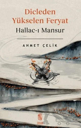 Dicle’den Yükselen Feryat Hallac-ı Mansur – Ahmet Çelik – İnsan Yayınları kitap kapağı