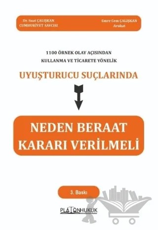 1100 Örnek Olay Açısından Kullanma ve Ticarete Yönelik Uyuşturucu Suçlarında Neden Beraat Kararı Verilmeli – Suat Çalışkan, Emre Cem Çalışkan – Platon Hukuk kitap kapağı