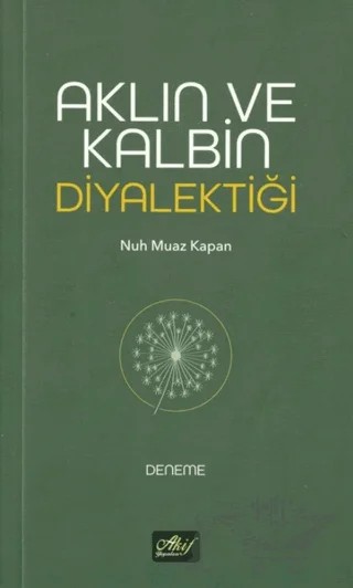Aklın ve Kalbin Diyalektiği – Nuh Muaz Kapan – Akif Yayınları kitap kapağı