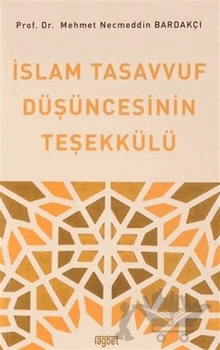 İslam Tasavvuf Düşüncesinin Teşekkülü – Mehmet Necmettin Bardakçı – Rağbet Yayınları kitap kapağı