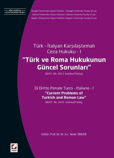 Türk – İtalyan Karşılaştırmalı Ceza Hukuku – ITürk ve Roma Hukukunun Güncel Sorunları (06/07–06 2013 İstanbul / Türkiye) – Yener Ünver – Seçkin Yayıncılık kitap kapağı