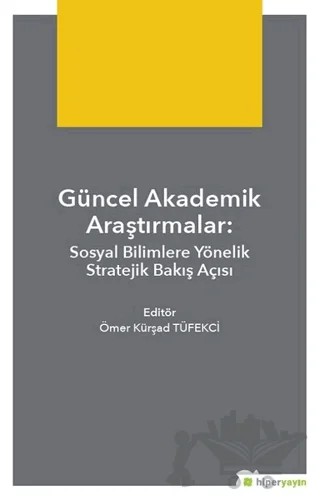 Güncel Akademik Araştırmalar – Ömer Kürsad Tüfekçi – Hiperlink Yayınları kitap kapağı