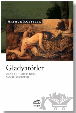 Gladyatörler – Arthur Koestler – İletişim Yayınevi kitap kapağı