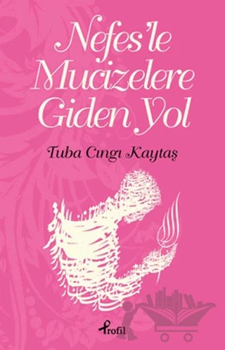 Nefes’le Mucizelere Giden Yol – Tuba Cıngı Kaytaş – Profil Kitap kitap kapağı