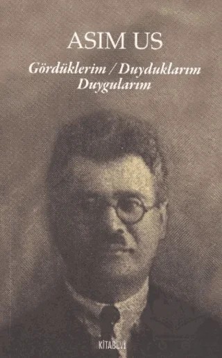 Gördüklerim Duyduklarım Duygularım – Asım Us – Kitabevi Yayınları kitap kapağı