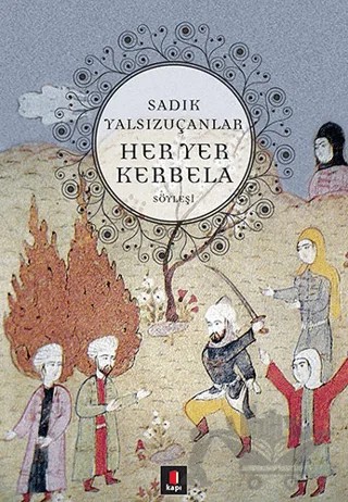 Her Yer Kerbela – Sadık Yalsızuçanlar – Kapı Yayınları kitap kapağı
