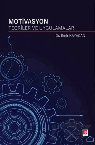 Motivasyon Teoriler ve Uygulamalar – Emir Kayacan – Ekin Basım Yayın kitap kapağı