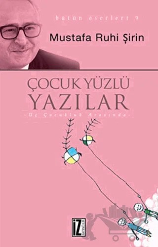 Çocuk Yüzlü Yazılar – Mustafa Ruhi Şirin – İz Yayıncılık kitap kapağı