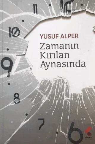 Zamanın Kırılan Aynasında – Yusuf Alper – Klaros Yayınları kitap kapağı