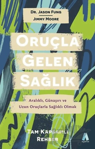 Oruçla Gelen Sağlık – Jason Fung, Jimmy Moore – Aganta Yayınları kitap kapağı