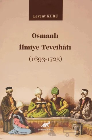Osmanlı İlmiye Tevcihatı (1693-1725) – Levent Kuru – Paradigma Akademi Yayınları kitap kapağı