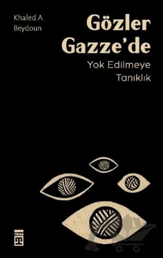 Gözler Gazze’de Yok Edilmeye Tanıklık – Khaled A. Beydoun – Timaş Yayınları kitap kapağı