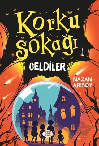 Korku Sokağı 1 - Geldiler – Nazan Arısoy – Dokuz Çocuk kitap kapağı