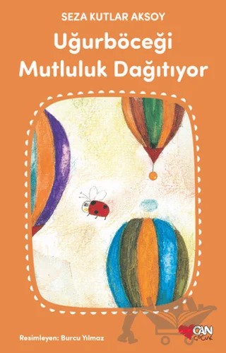 Uğurböceği Mutluluk Dağıtıyor – Seza Kutlar Aksoy – Can Çocuk Yayınları kitap kapağı
