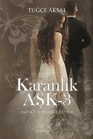 Karanlık Aşk 3 – Tuğçe Aksal – Müptela Yayınları kitap kapağı