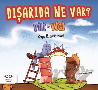 Dışarıda Ne Var? - Vili ile Vigi – Özge Öztürk Tokel – Cezve Çocuk kitap kapağı