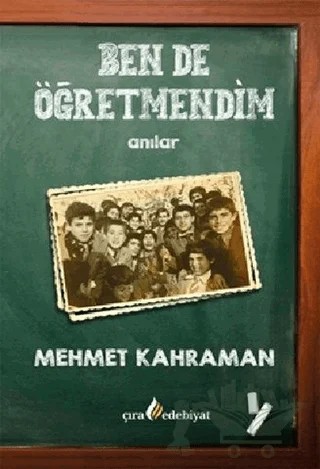 Ben De Öğretmendim – Mehmet Kahraman – Çıra Yayınları kitap kapağı