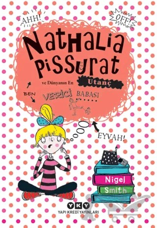 Nathalia Pissurat ve Dünyanın En Utanç Verici Babası – Nigel Smith – Yapı Kredi Yayınları kitap kapağı