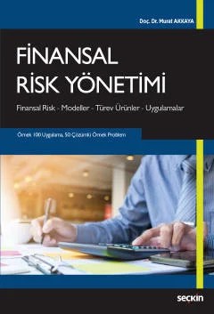 Finansal Risk Yönetimi Finansal Risk – Modeller – Türev Ürünler – Uygulamalar – Murat Akkaya – Seçkin Yayıncılık kitap kapağı