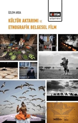 Kültür Aktarımı ve Etnografik Belgesel Film – Özlem Arda – Eğitim Yayınevi - Bilimsel Eserler kitap kapağı