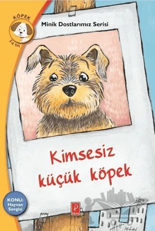 Kimsesiz Küçük Köpek - Minik Dostlarımız Serisi 3 – Rena Rossi-Zairi – Pena Yayınları kitap kapağı