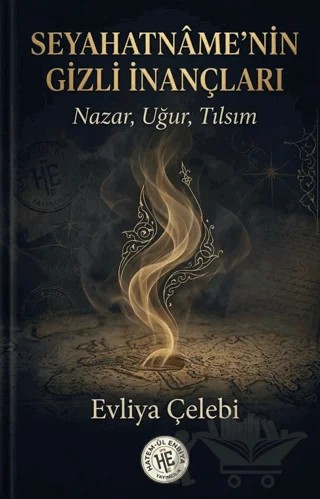 Seyahatname'nin Gizli İnançları – Evliyâ Çelebi – Hatem'ül Enbiya Yayıncılık kitap kapağı