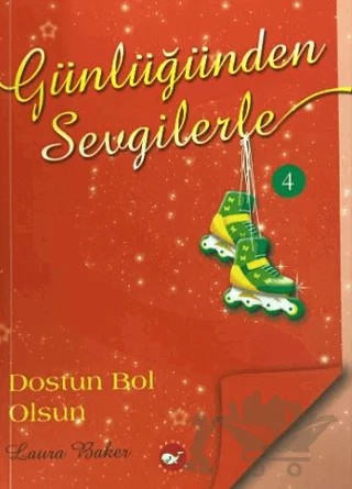 Günlüğünden Sevgilerle 4 - Dostun Bol Olsun – Laura Baker – Beyaz Balina Yayınları kitap kapağı
