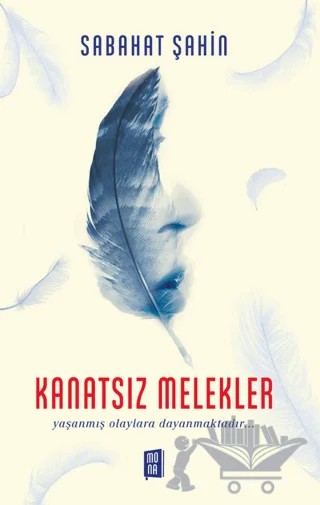 Kanatsız Melekler – Sabahat Şahin – Mona Kitap kitap kapağı