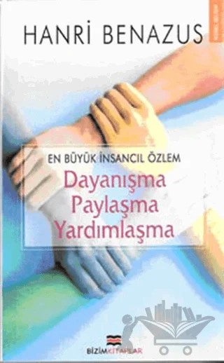 Dayanışma Paylaşma Yardımlaşma – Hanri Benazus – Bizim Kitaplar Yayınevi kitap kapağı