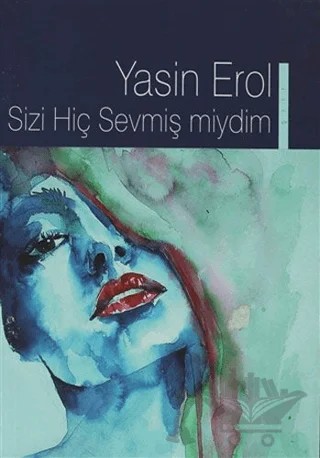 Sizi Hiç Sevmiş miydim – Yasin Erol – Dipnot Yayınları kitap kapağı