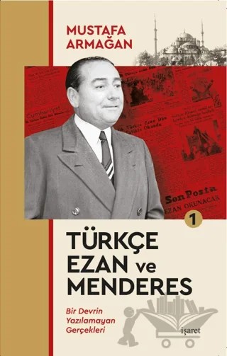 Türkçe Ezan ve Menderes 1 – Mustafa Armağan – İşaret Yayınları kitap kapağı