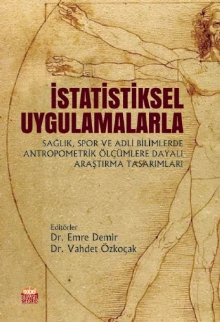 İstatistiksel Uygulamalarla Sağlık, Spor ve Adli Bilimlerde Antropometrik Ölçümlere Dayalı Araştırma Tasarımları – Emre Demir, Vahdet Özkoçak – Nobel Bilimsel Eserler kitap kapağı