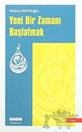 Yeni Bir Zamanı Başlatmak – Atasoy Müftüoğlu – Hece Yayınları kitap kapağı
