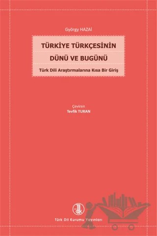 Türkiye Türkçesinin Dünü ve Bugünü – György Hazai – Türk Dil Kurumu Yayınları kitap kapağı