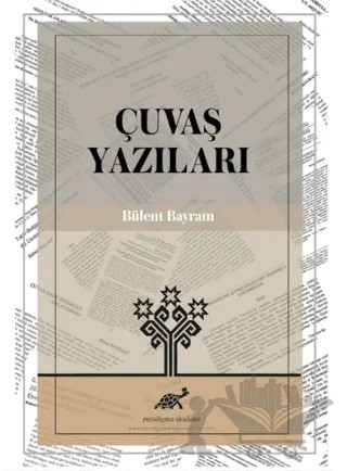 Çuvaş Yazıları – Bülent Bayram – Paradigma Akademi Yayınları kitap kapağı