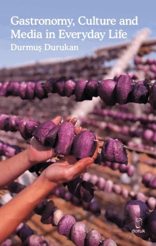 Gastronomy, Culture and Media In Everyday Life – Durmuş Durukan – Doruk Yayınları kitap kapağı