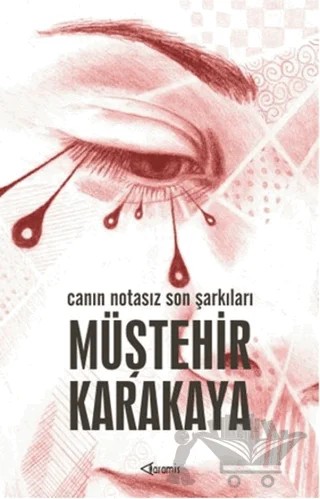 Canın Notasız Son Şarkıları – Müştehir Karakaya – Aramis Yayınevi kitap kapağı